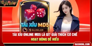 Tài Xỉu Online MD5 Là Gì? Giải Thích Cơ Chế Vận Hành Dễ Hiểu