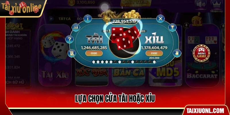 Chọn cửa Tài hoặc cửa Xỉu