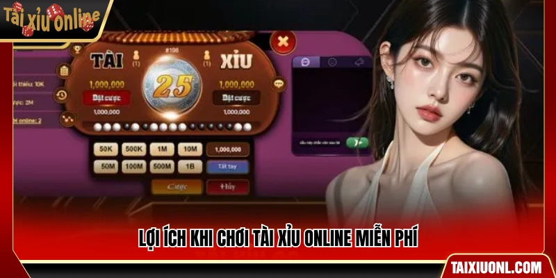Những lợi ích khi tham gia tài xỉu online miễn phí